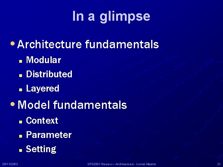 In a glimpse • Architecture fundamentals n n n Modular Distributed Layered • Model In a glimpse • Architecture fundamentals n n n Modular Distributed Layered • Model