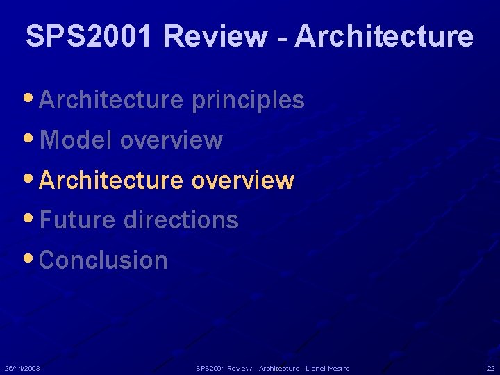 SPS 2001 Review - Architecture • Architecture principles • Model overview • Architecture overview SPS 2001 Review - Architecture • Architecture principles • Model overview • Architecture overview