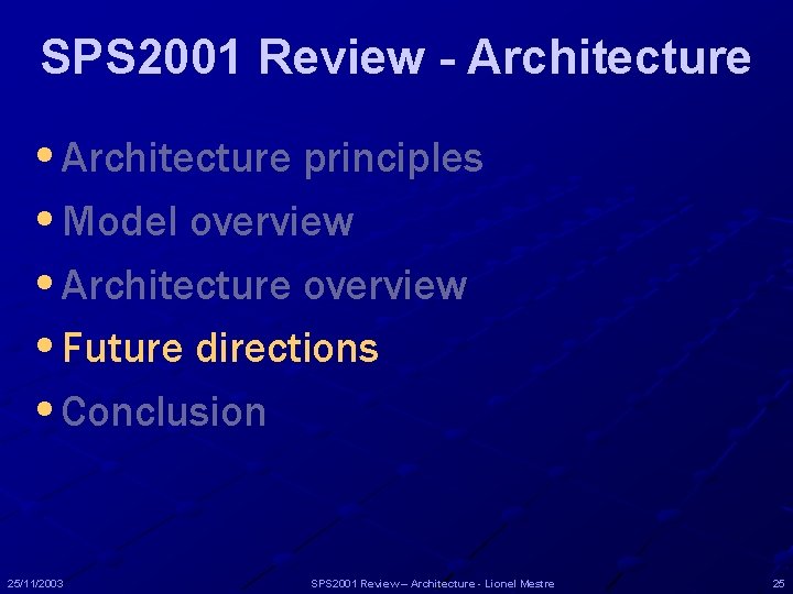 SPS 2001 Review - Architecture • Architecture principles • Model overview • Architecture overview SPS 2001 Review - Architecture • Architecture principles • Model overview • Architecture overview
