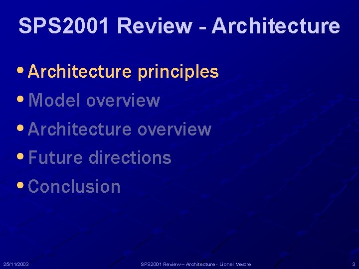 SPS 2001 Review - Architecture • Architecture principles • Model overview • Architecture overview SPS 2001 Review - Architecture • Architecture principles • Model overview • Architecture overview
