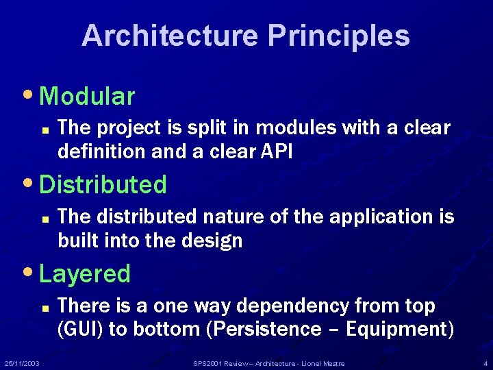 Architecture Principles • Modular n The project is split in modules with a clear Architecture Principles • Modular n The project is split in modules with a clear