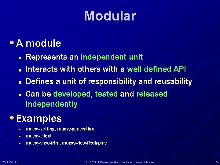 Modular • A module n n Represents an independent unit Interacts with others with Modular • A module n n Represents an independent unit Interacts with others with