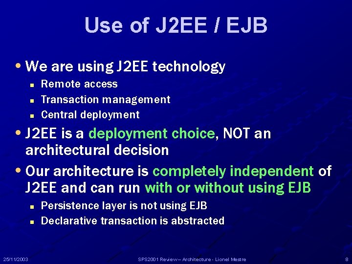 Use of J 2 EE / EJB • We are using J 2 EE Use of J 2 EE / EJB • We are using J 2 EE