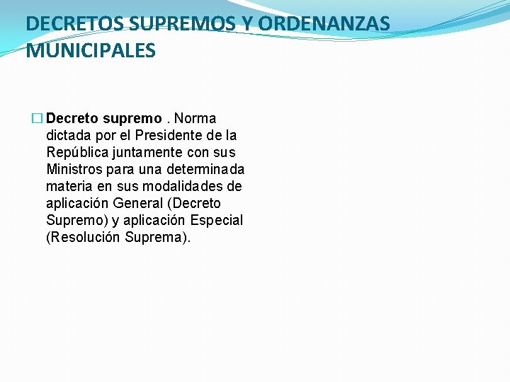 DECRETOS SUPREMOS Y ORDENANZAS MUNICIPALES � Decreto supremo. Norma dictada por el Presidente de