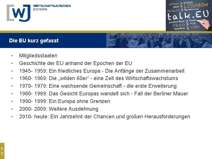 Die EU kurz gefasst • • • 1 1 Mitgliedsstaaten Geschichte der EU anhand