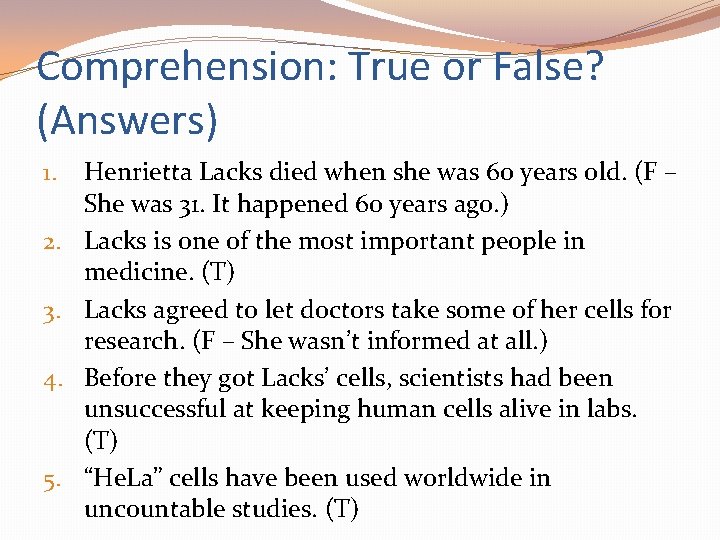 Comprehension: True or False? (Answers) 1. 2. 3. 4. 5. Henrietta Lacks died when