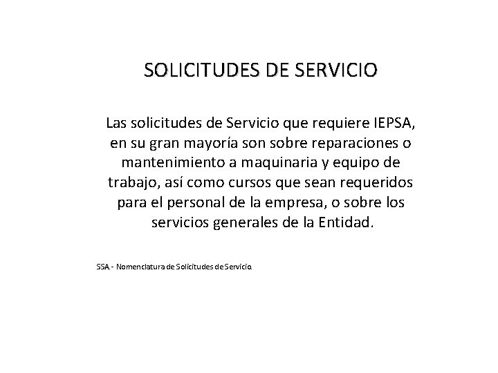 SOLICITUDES DE SERVICIO Las solicitudes de Servicio que requiere IEPSA, en su gran mayoría