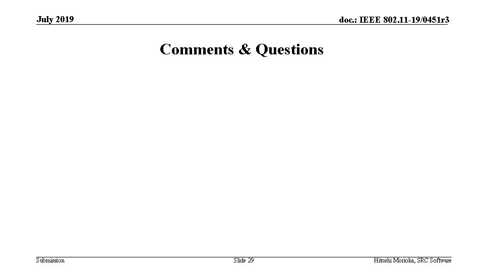 July 2019 doc. : IEEE 802. 11 -19/0451 r 3 Comments & Questions Submission