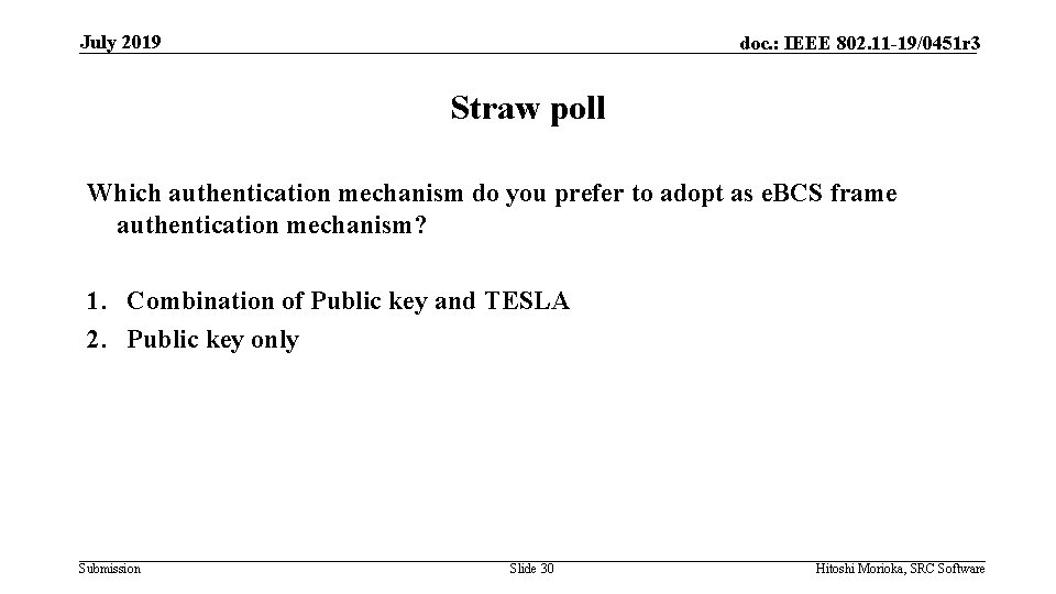 July 2019 doc. : IEEE 802. 11 -19/0451 r 3 Straw poll Which authentication