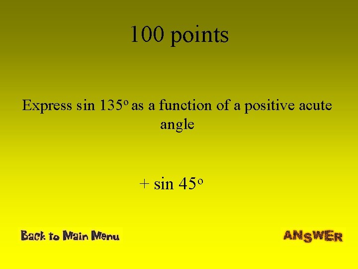 100 points Express sin 135 o as a function of a positive acute angle
