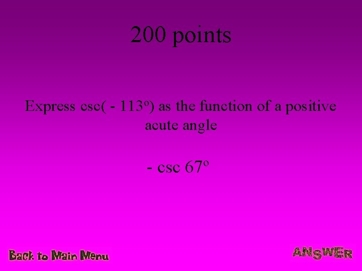 200 points Express csc( - 113 o) as the function of a positive acute