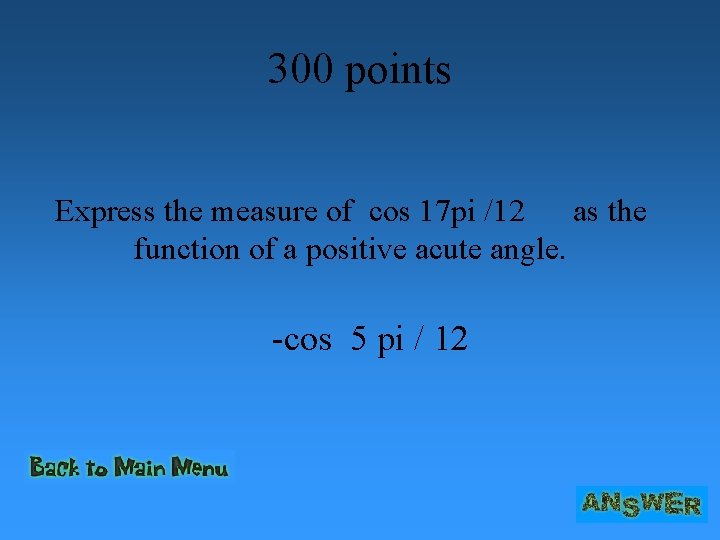 300 points Express the measure of cos 17 pi /12 as the function of