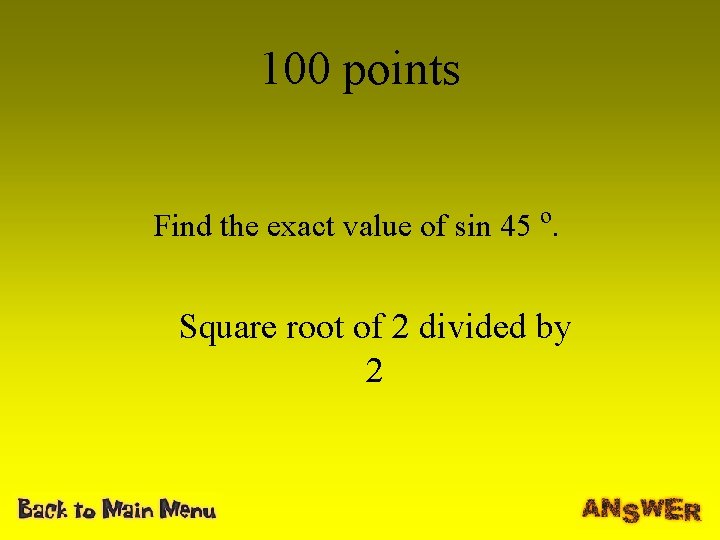 100 points Find the exact value of sin 45 º. Square root of 2