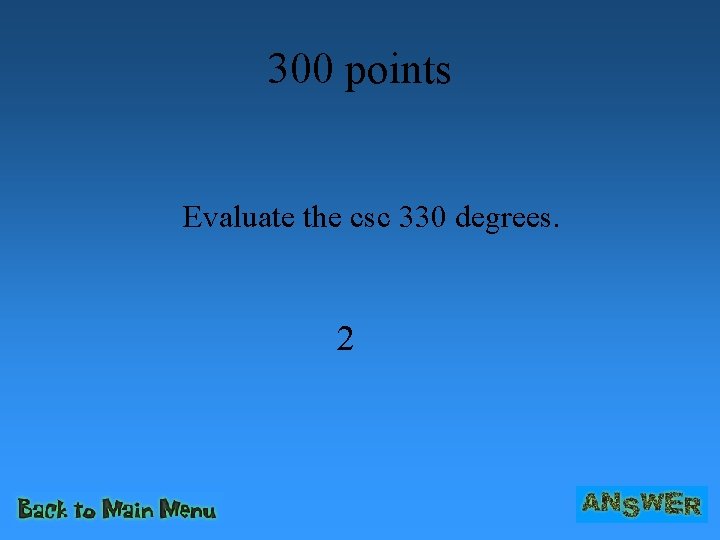 300 points Evaluate the csc 330 degrees. 2 
