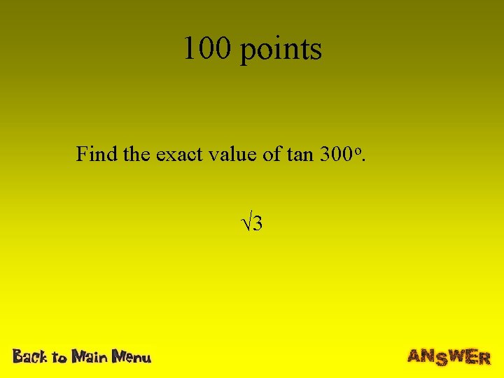 100 points Find the exact value of tan 300 o. √ 3 