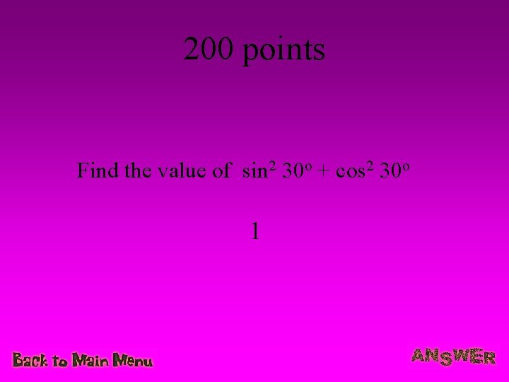 200 points Find the value of sin 2 30 o + cos 2 30
