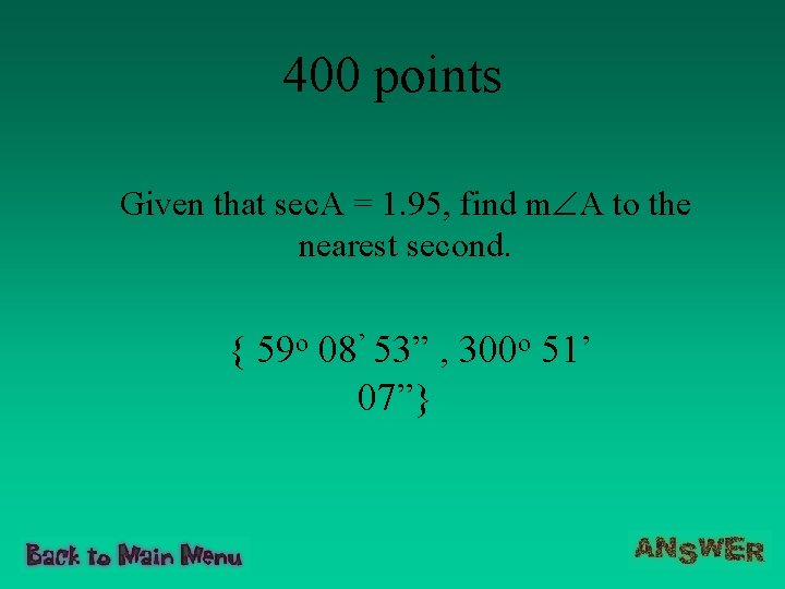 400 points Given that sec. A = 1. 95, find m A to the