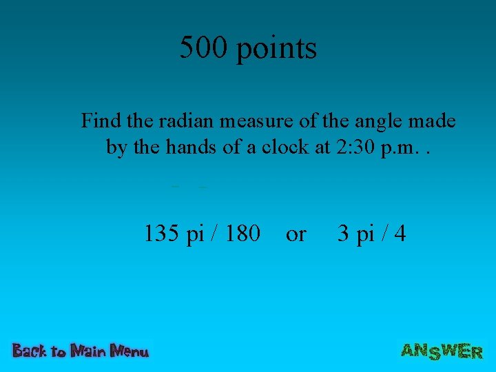 500 points Find the radian measure of the angle made by the hands of