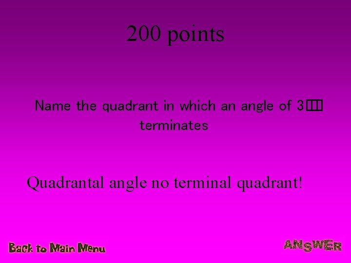 200 points Name the quadrant in which an angle of 3� � terminates Quadrantal