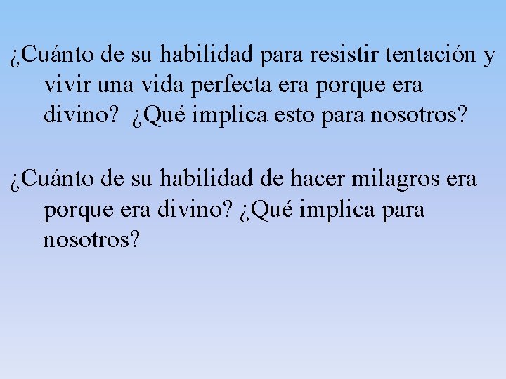 ¿Cuánto de su habilidad para resistir tentación y vivir una vida perfecta era porque ¿Cuánto de su habilidad para resistir tentación y vivir una vida perfecta era porque