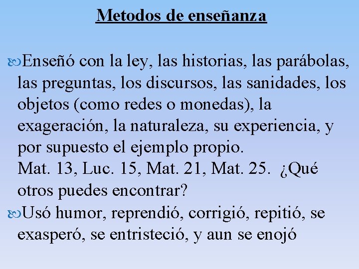Metodos de enseñanza Enseñó con la ley, las historias, las parábolas, las preguntas, los Metodos de enseñanza Enseñó con la ley, las historias, las parábolas, las preguntas, los