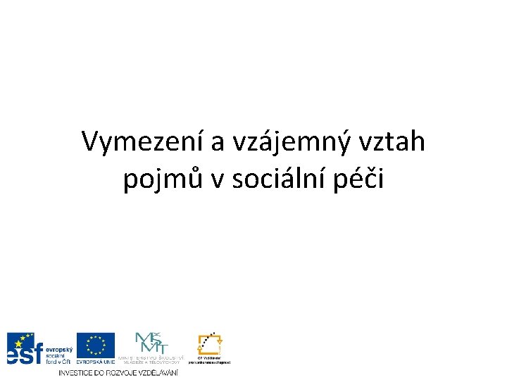 Vymezení a vzájemný vztah pojmů v sociální péči 