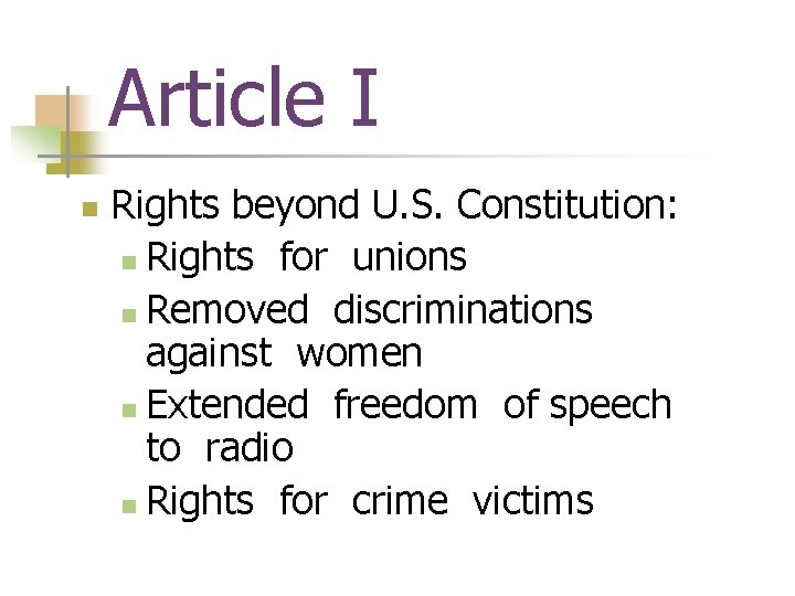 Article I n Rights beyond U. S. Constitution: n Rights for unions n Removed