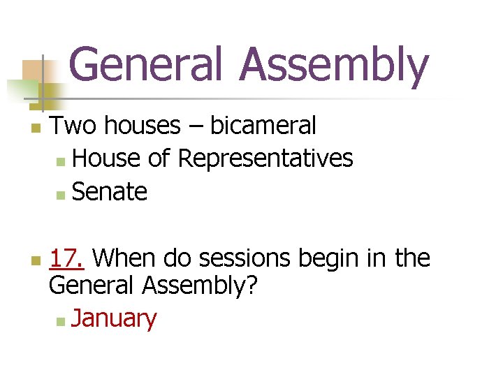 General Assembly n n Two houses – bicameral n House of Representatives n Senate