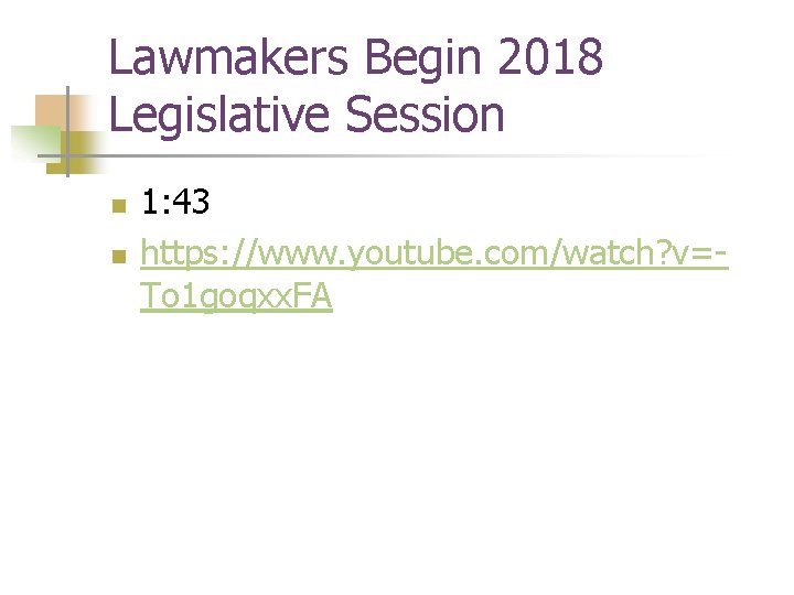 Lawmakers Begin 2018 Legislative Session n n 1: 43 https: //www. youtube. com/watch? v=To