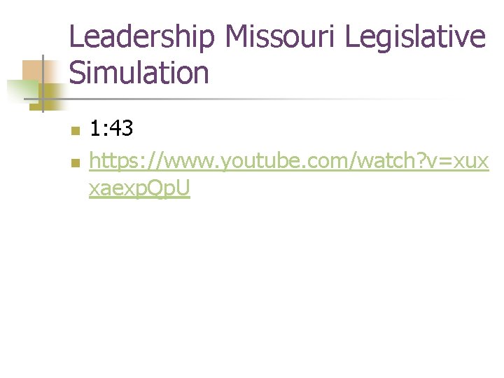 Leadership Missouri Legislative Simulation n n 1: 43 https: //www. youtube. com/watch? v=xux xaexp.