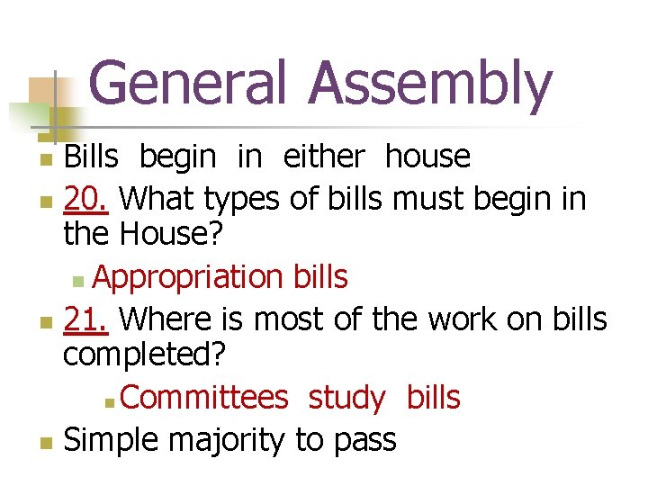 General Assembly Bills begin in either house n 20. What types of bills must