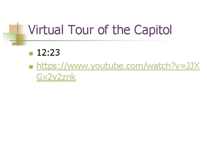 Virtual Tour of the Capitol n n 12: 23 https: //www. youtube. com/watch? v=JJX