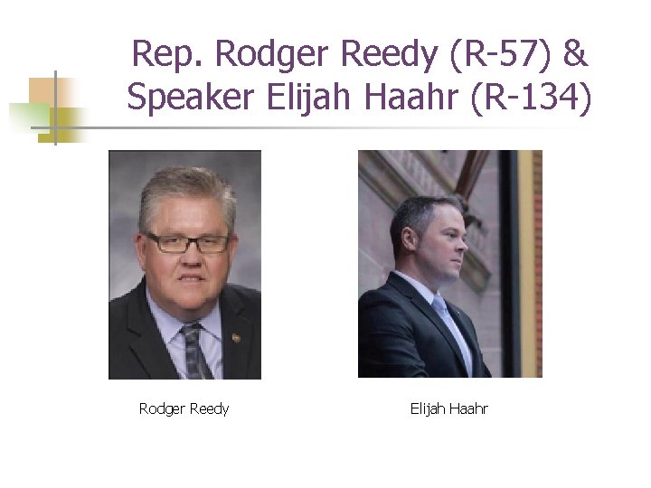 Rep. Rodger Reedy (R-57) & Speaker Elijah Haahr (R-134) Rodger Reedy Elijah Haahr 