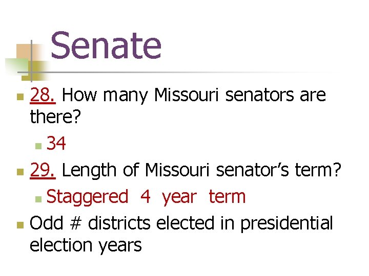 Senate 28. How many Missouri senators are there? n 34 n 29. Length of