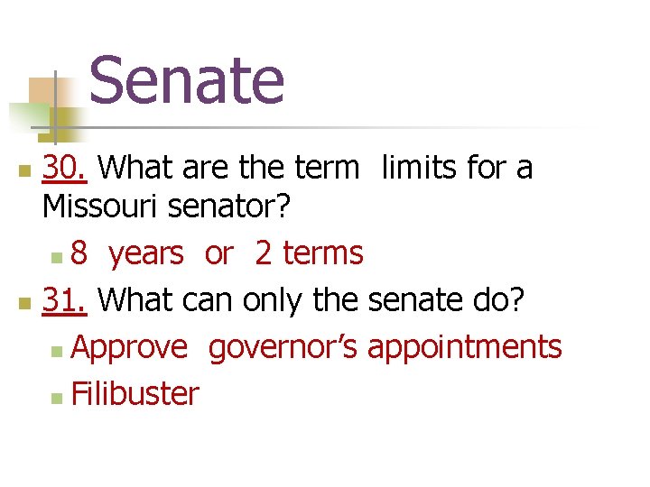 Senate 30. What are the term limits for a Missouri senator? n 8 years