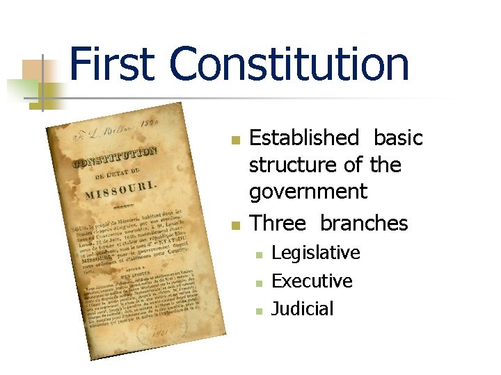 First Constitution n n Established basic structure of the government Three branches n n