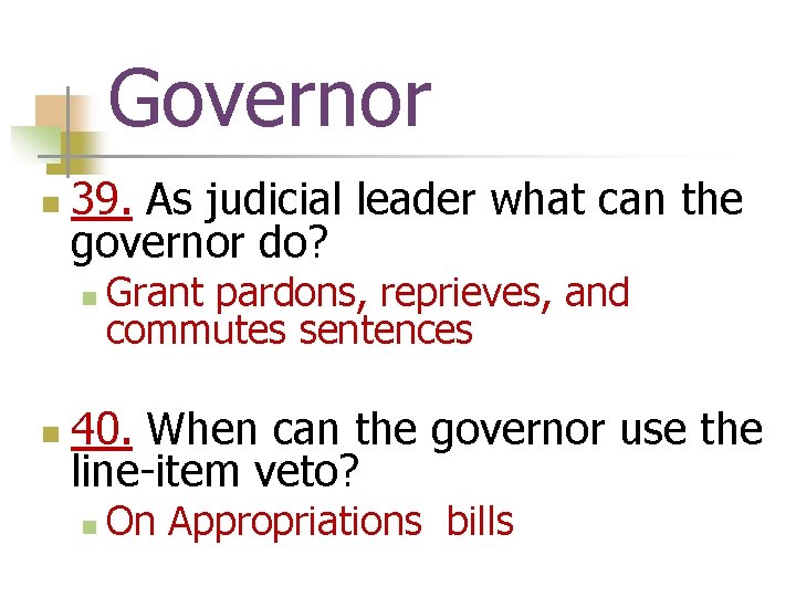 Governor n 39. As judicial leader what can the governor do? n n Grant