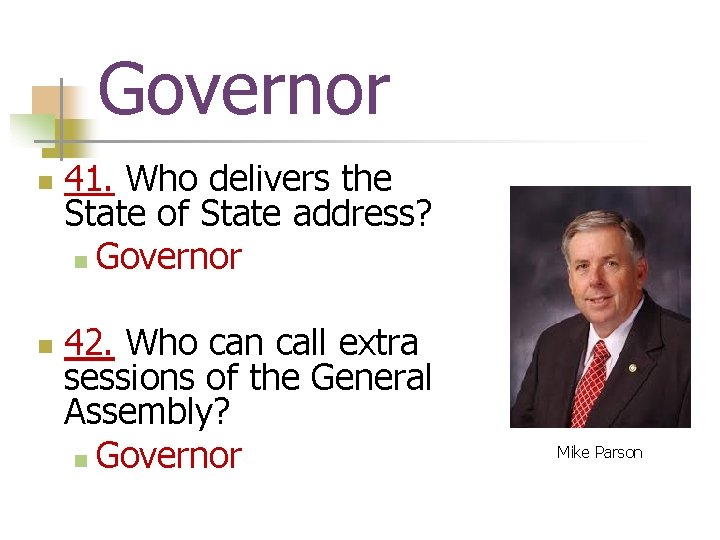 Governor n n 41. Who delivers the State of State address? n Governor 42.