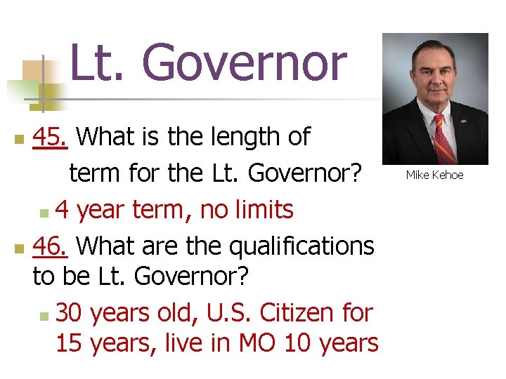 Lt. Governor 45. What is the length of term for the Lt. Governor? n