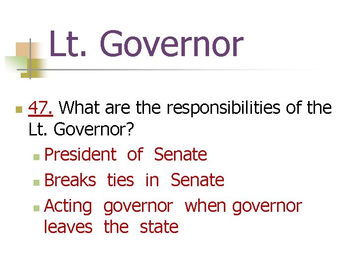 Lt. Governor n 47. What are the responsibilities of the Lt. Governor? n President