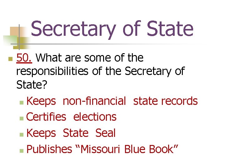 Secretary of State n 50. What are some of the responsibilities of the Secretary