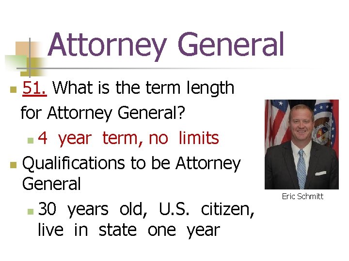 Attorney General 51. What is the term length for Attorney General? n 4 year