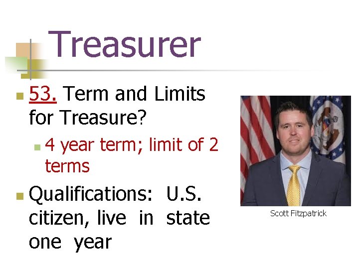Treasurer n 53. Term and Limits for Treasure? n n 4 year term; limit