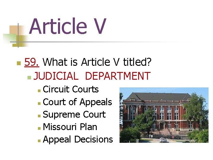 Article V n 59. What is Article V titled? n JUDICIAL DEPARTMENT Circuit Courts