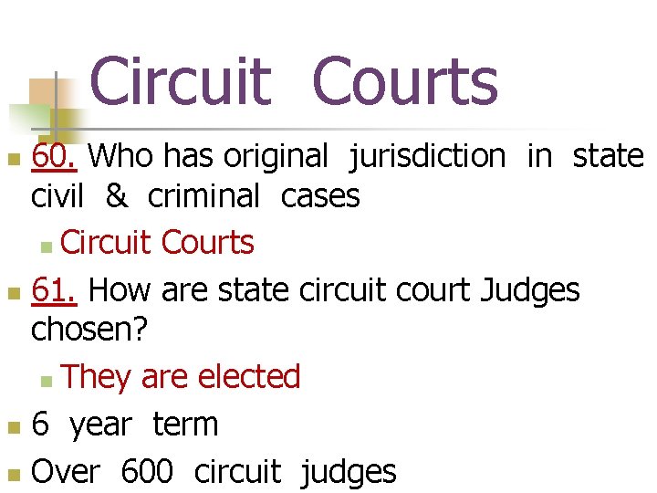 Circuit Courts 60. Who has original jurisdiction in state civil & criminal cases n