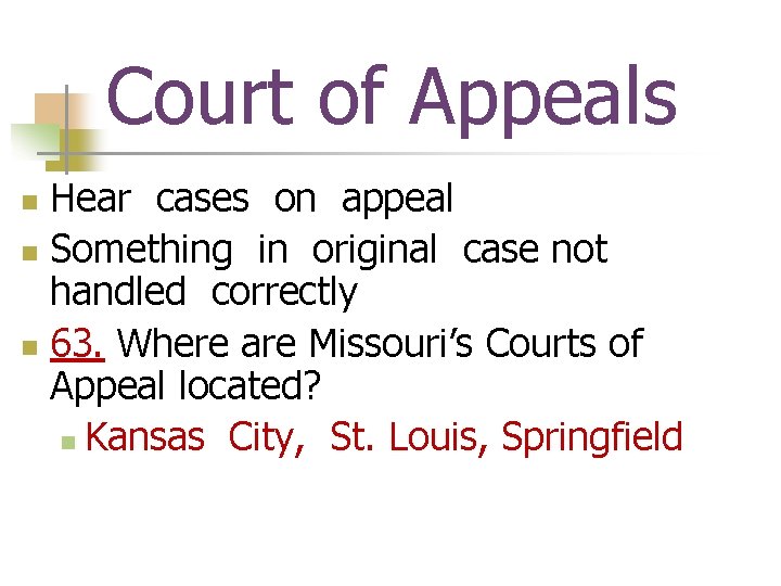 Court of Appeals Hear cases on appeal n Something in original case not handled