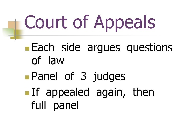 Court of Appeals Each side argues questions of law n Panel of 3 judges