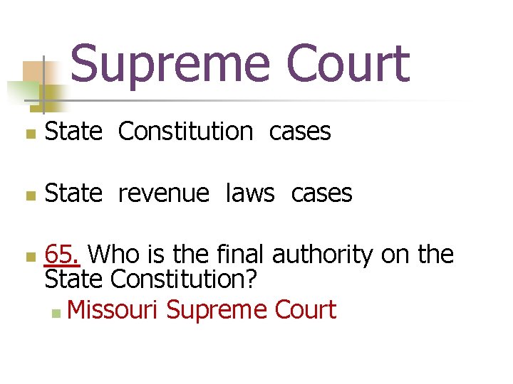 Supreme Court n State Constitution cases n State revenue laws cases n 65. Who