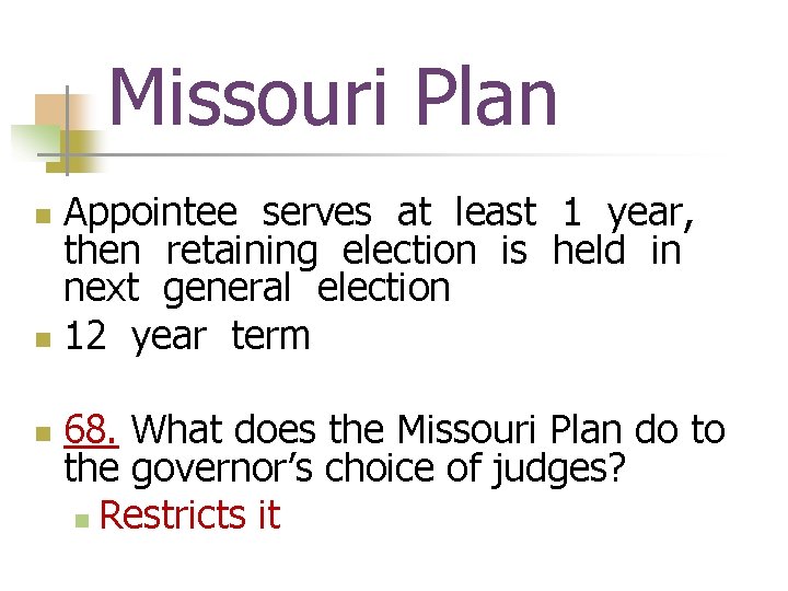 Missouri Plan Appointee serves at least 1 year, then retaining election is held in