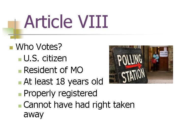 Article VIII n Who Votes? n U. S. citizen n Resident of MO n